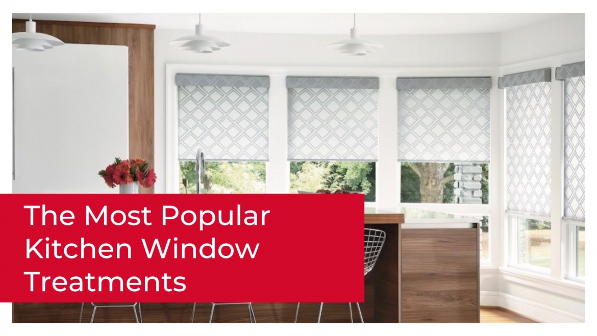Blog 01 - The Most Popular Kitchen Window Treatments 